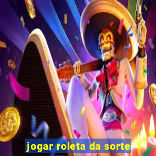 jogar roleta da sorte